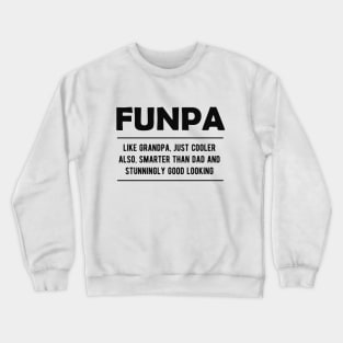 Funpa - like grandpa, just cooler, also smarter than dad Crewneck Sweatshirt